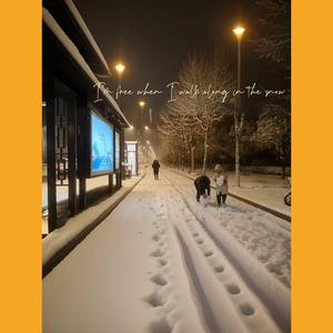 I'm Free When I Walk Along In The Snow
