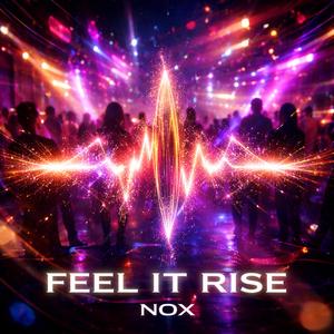 Nox (Feel it Rise)