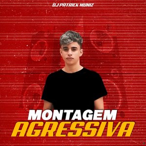 Montagem Agressiva