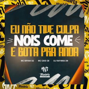 Eu Não Tive Culpa - Nois Come e Bota pra Anda