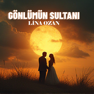 GÖNLÜMÜN SULTANI