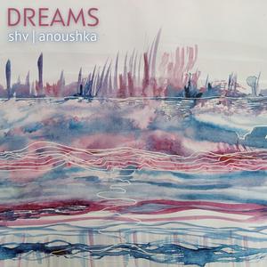 Dreams (feat. Anoushka)