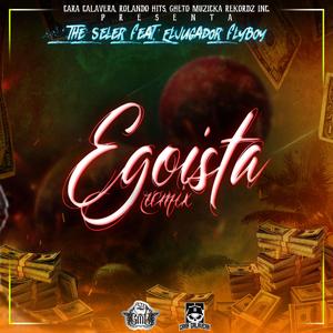 Egoista (feat. The Seler) (Remix Version)