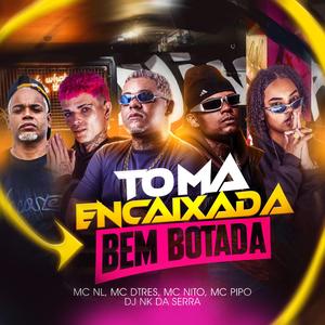 TOMA ENCAIXADA BEM BOTADA (feat. MC PIPO)