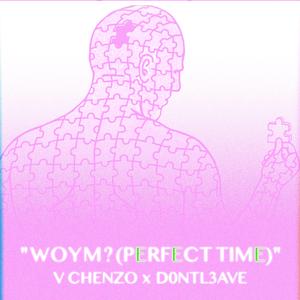 WOYM? (PERFECT TIME) (feat. D0ntl3ave)