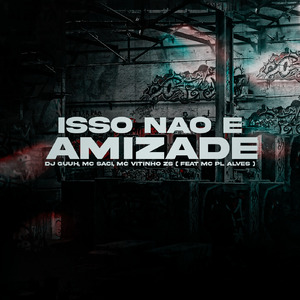 ISSO NÃO É AMIZADE