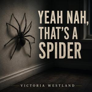 Yeah Nah, That's A Spider