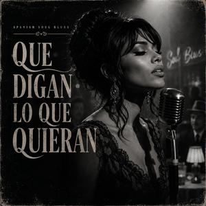 Que Digan Lo Que Quieran (Spanish Soul Blues)