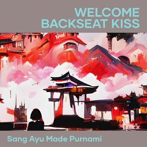 Welcome Backseat Kiss