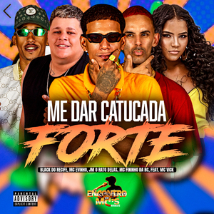 Me Dar Catucada Forte