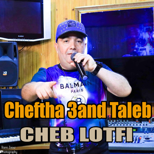 Cheftha 3and Taleb