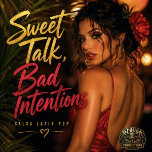 Sweet Talk, Bad Intentions
