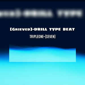 【不免费】-[Grieved]-DRILL TYPE BEAT