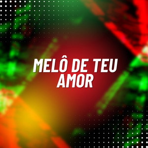 Melô De Teu Amor