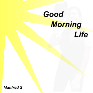 Good Morning Life