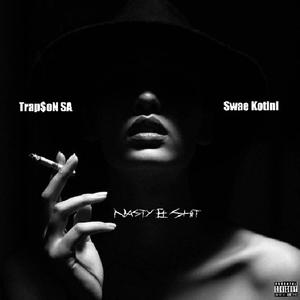 Nasty & Shit (feat. Swae Kotini)