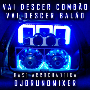 Vai Descer Combão Vai Descer Balão - Base Arrochadeira