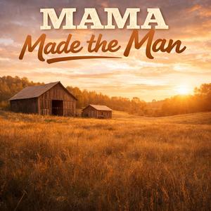 Mama Made the Man