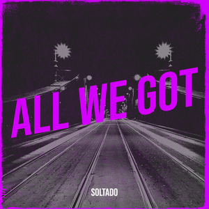 All We Got