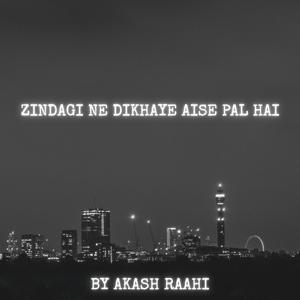 ZINDAGI NE DIKHAYE AISE PAL HAI