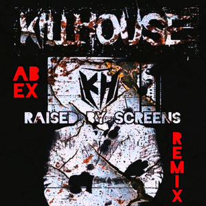 Raised by Screens (Ab Ex Remix)