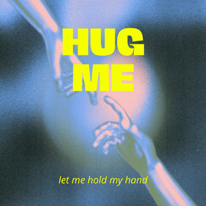 Hug me