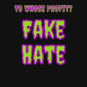 Fake Hate