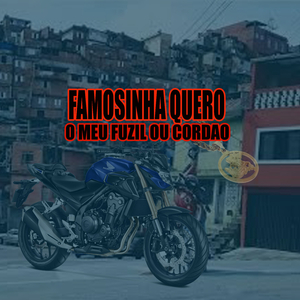 FAMOSINHA QUERO O MEU FUZIL OU CORDAO