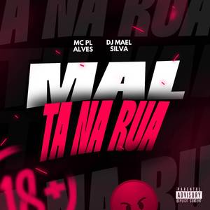 MAL TA NA RUA
