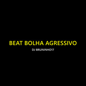 Beat Bolha Agressivo