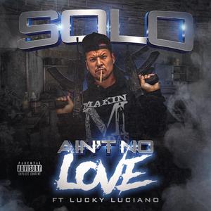 Solo Ain't No Love (feat. Lucky Luciano)