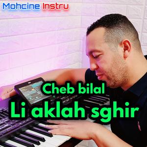 (Cheb bilal) li akleh sghir