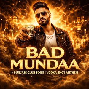 Bad Mundaa (Punjabi Club Song)