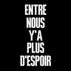 Entre nous y'a plus d'espoir (feat. Keyz, EDK & Nana)
