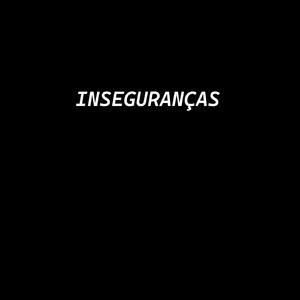 inseguranças