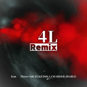 4L (feat. Three−540, YUKICHIKA, CHARDER & DIABLO) [Remix]