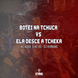 BOTEI NA TCHUCA VS ELA DESCE A TCHEKA