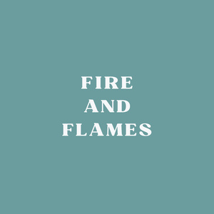 FIRE AND FLAMES