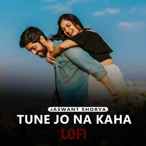 Tune Jo Na Kaha [Lofi]