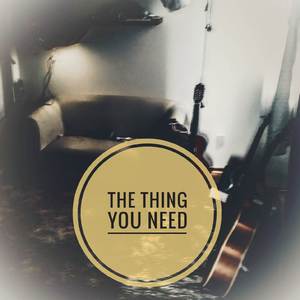 The Thing You Need