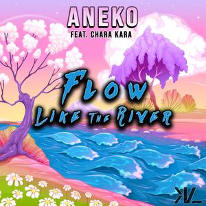 Flow Like the River (feat. Chara Kara)