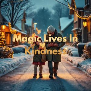 Magic Lives In Kindness
