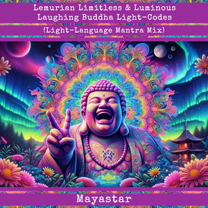 Lemurian Limitless & Luminous Laughing Buddha Light-Codes (Light-Language Mantra Mix)