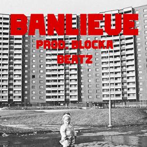 Banlieue (feat. Blocka Beatz)