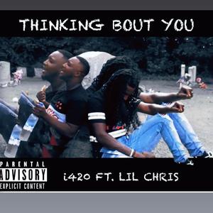 THINKING BOUT YOU (feat. LIL CHRIS)