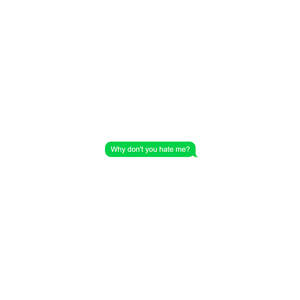 Why Don't You Hate me?
