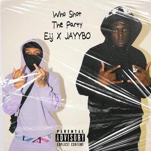 Who Shot The Party (feat. Jayybo)