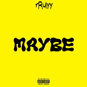 Maybe