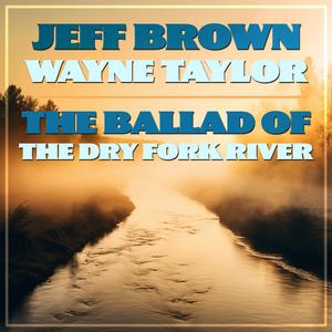 The Ballad of The Dry Fork River