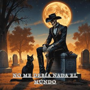 No Me Debía Nada El Mundo